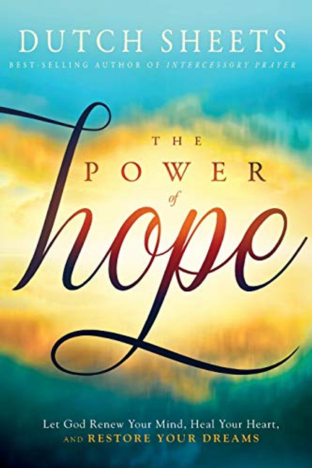 Power of Hope: Let God Renew Your Mind Heal Your Heart and