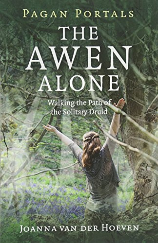 Pagan Portals - The Awen Alone: Walking the Path of the Solitary Druid
