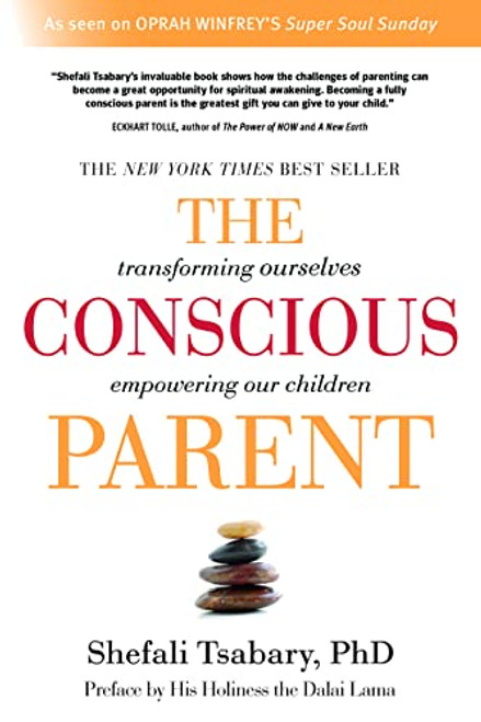 Conscious Parent: Transforming Ourselves Empowering Our Children