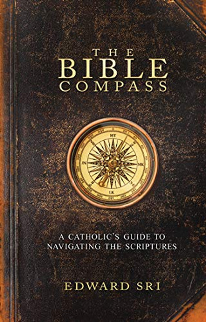 Bible Compass: A Catholic's Guide to Navigating the Scriptures