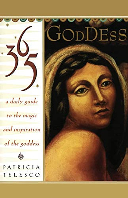 365 Goddess: A Daily Guide to the Magic and Inspiration of the Goddess