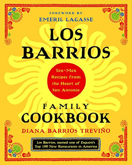 Los Barrios Family Cookbook: Tex-Mex Recipes from the Heart of San Antonio