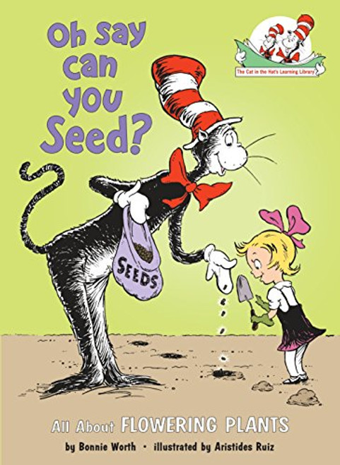 Oh Say Can You Seed?: All About Flowering Plants