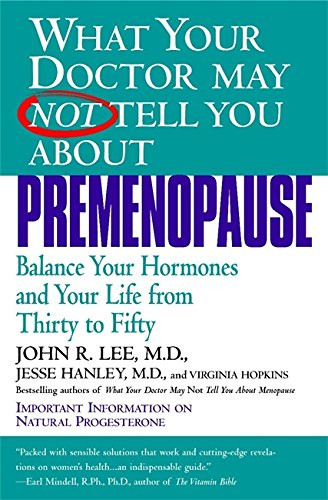 What Your Doctor May Not Tell You About Premenopause