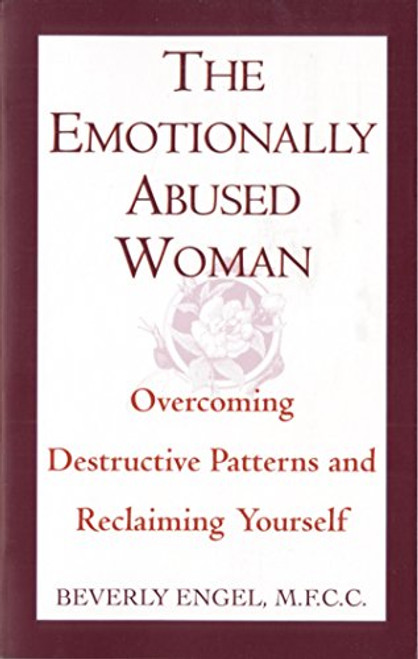 Emotionally Abused Woman: Overcoming Destructive Patterns and
