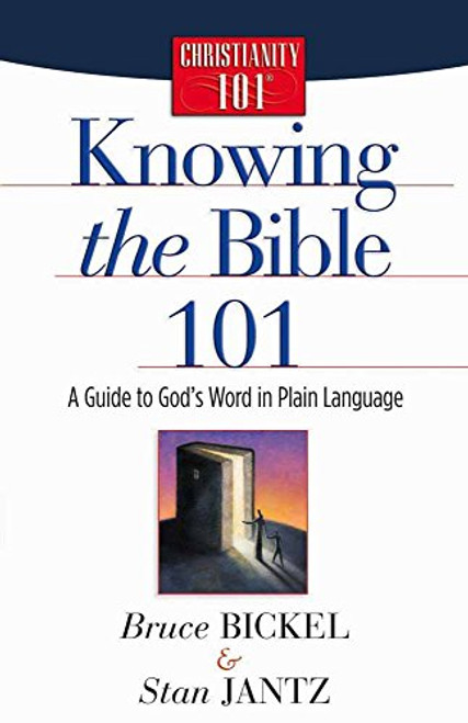 Knowing the Bible 101: A Guide to God's Word in Plain Language