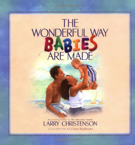 Wonderful Way Babies Are Made (Bethany Backyard)