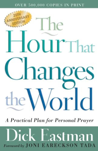 Hour That Changes the World: A Practical Plan for Personal Prayer