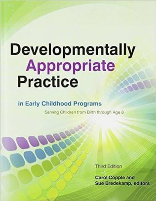 Developmentally Appropriate Practice In Early Childhood Programs by Copple
