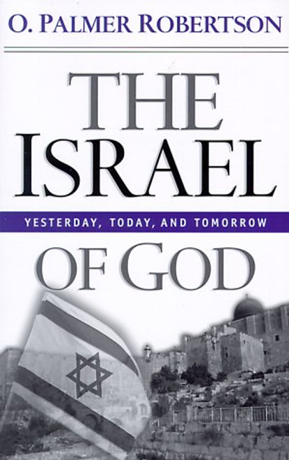 Israel of God: Yesterday Today and Tomorrow