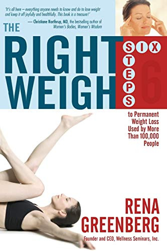 Right Weigh: Six Steps to Permanent Weight Loss Used by More Than 100