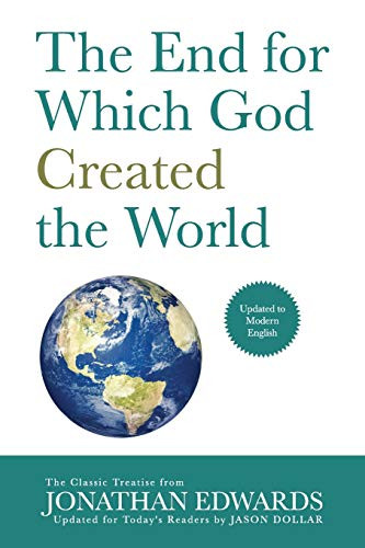 End for Which God Created the World: Updated to Modern English