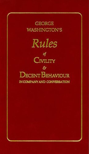 George Wshington's Rules of Civility & Decent Behvior in Compny