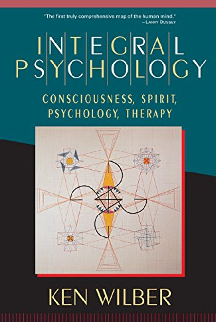 Integral Psychology: Consciousness Spirit Psychology Therapy