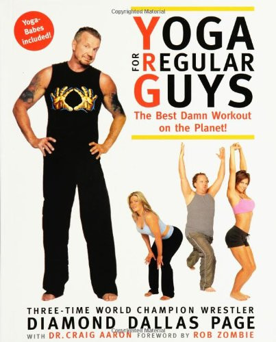 Yoga for Regular Guys: The Best Damn Workout on the Planet!