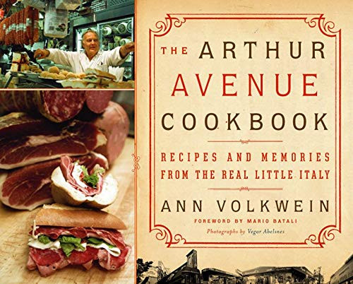 Arthur Avenue Cookbook: Recipes and Memories from the Real Little Italy