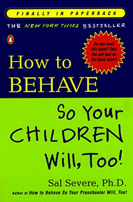How to Behave So Your Children Will Too!