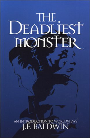 Deadliest Monster: A Christian Introduction to Worldviews