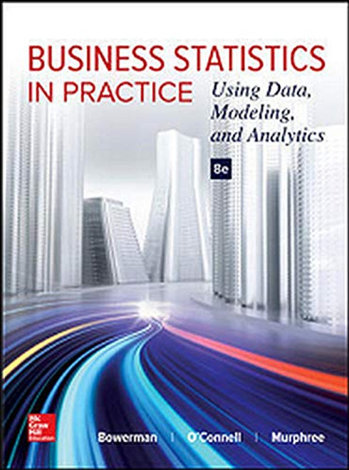 Business Statistics in Practice: Using Data Modeling and Analytics