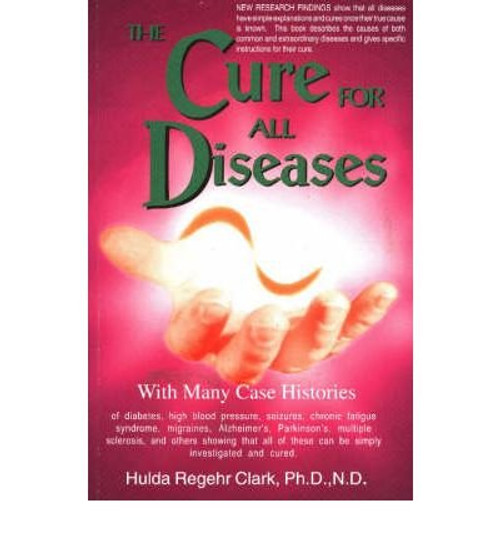 Cure for All Diseases: With Many Case Histories