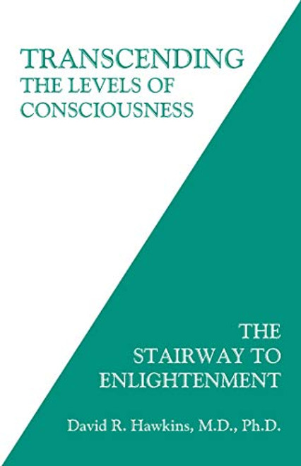 Transcending the Levels of Consciousness: The Stairway to Enlightenment