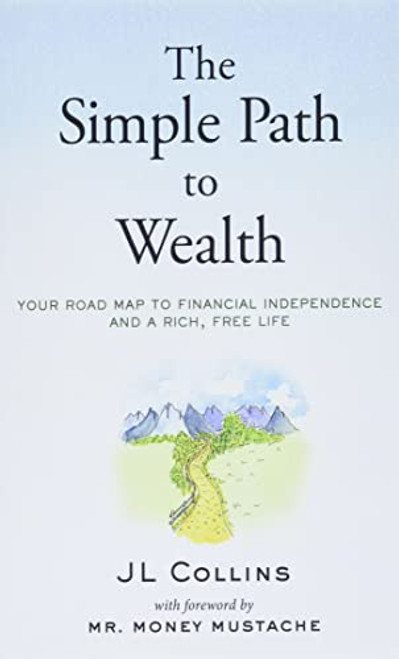 Simple Path to Wealth: Your road map to financial independence and a rich