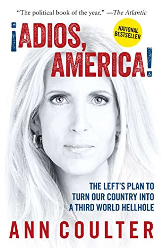 Adios America: The Left's Plan to Turn Our Country into a Third World Hellhole