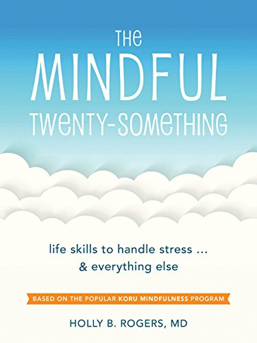 Mindful Twenty-Something: Life Skills to Handle Stress?àand Everything Else