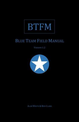 Blue Team Field Manual (BTFM) (RTFM)