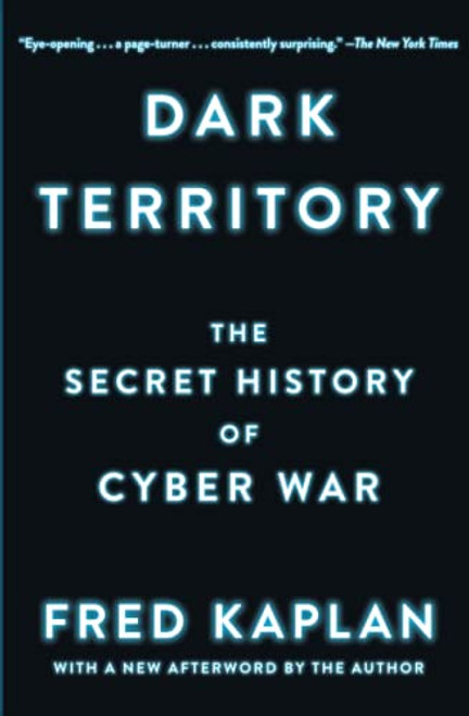 Dark Territory: The Secret History of Cyber War
