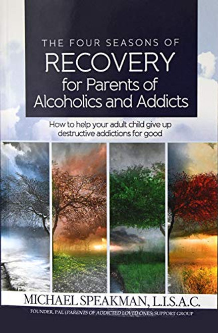 Four Seasons of Recovery for Parents of Alcoholics and Addicts