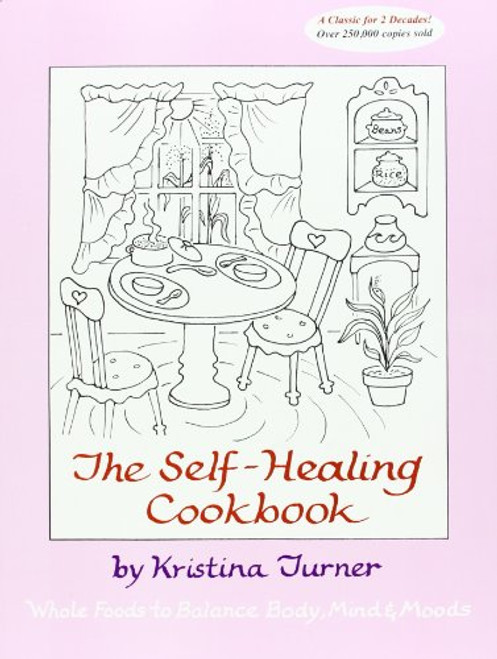 Self-Healing Cookbook: Whole Foods to Balance Body Mind & Moods
