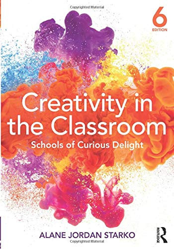 Creativity in the Classroom: Schools of Curious Delight