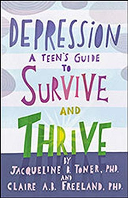 Depression: A Teen's Guide to Survive and Thrive