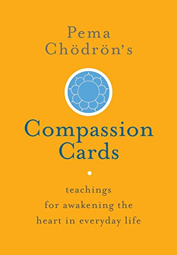Pema Ch÷dr÷n's Compasson Cards: Teachngs for Awakenng the Heart