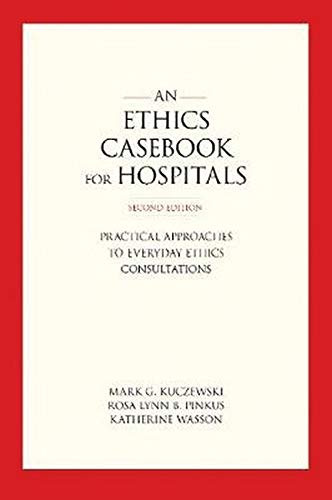 thics Casebook for Hospitals: Practical Approaches to veryday