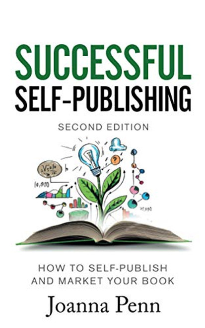 Successful Self-Publishing: How to self-publish and market your