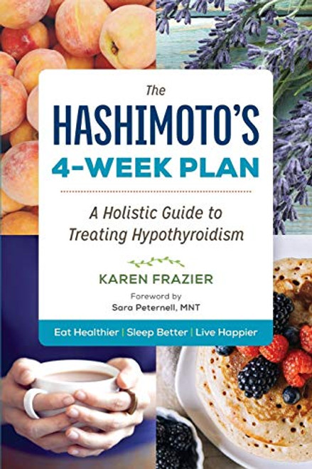 Hashimoto's 4-Week Plan: A Holistic Guide to Treating Hypothyroidism