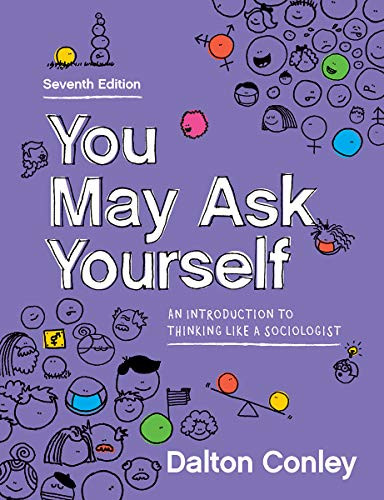 You May Ask Yourself: An Introduction to Thinking Like a Sociologist