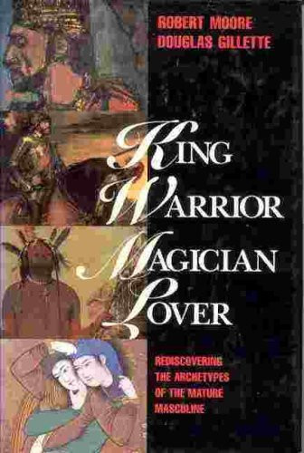 King Warrior Magician Lover: Rediscovering Archetypes of