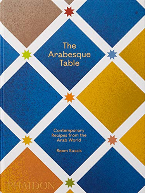 Arabesque Table: Contemporary Recipes from the Arab World
