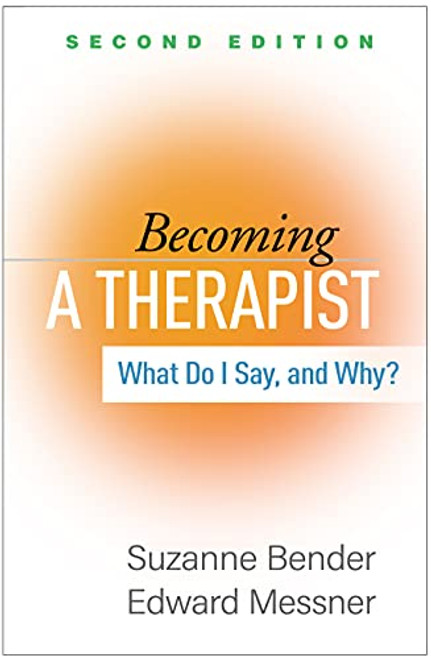 Becoming a Therapist : What Do I Say and Why?