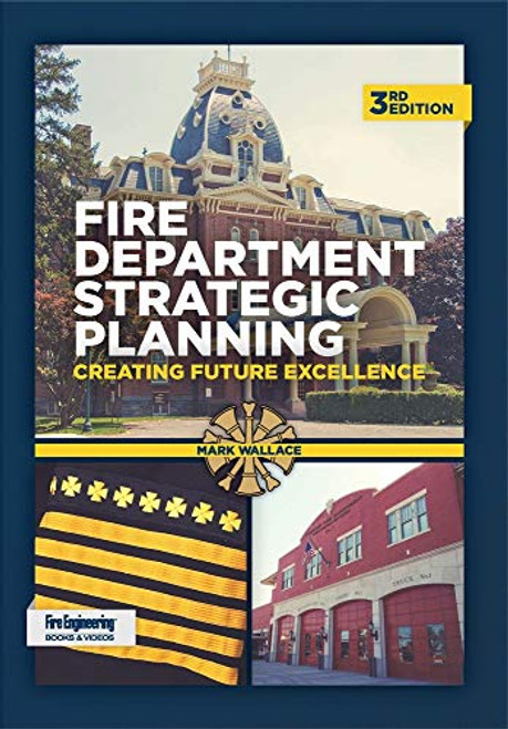 Fire Department Strategic Planning: Creating Future Excellence