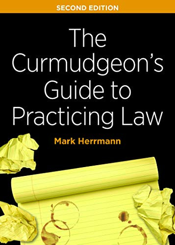 Curmudgeon's Guide to Practicing Law