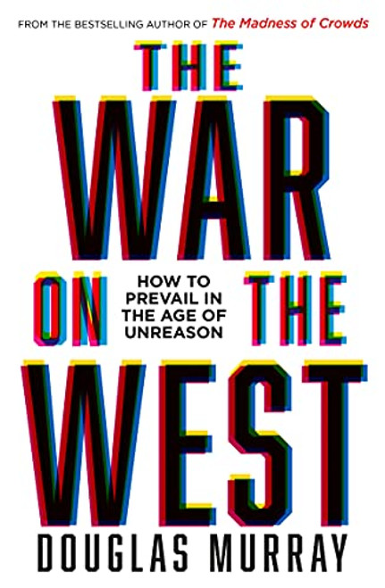 War on the West: How to Prevail in the Age of Unreason