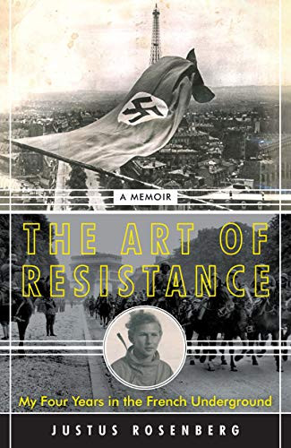 Art of Resistance: My Four Years in the French Underground: A Memoir