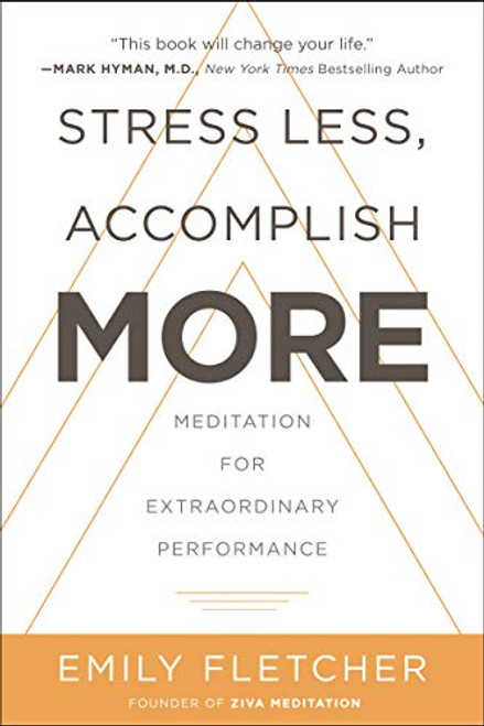 Stress Less Accomplish More: Meditation for Extraordinary Performance