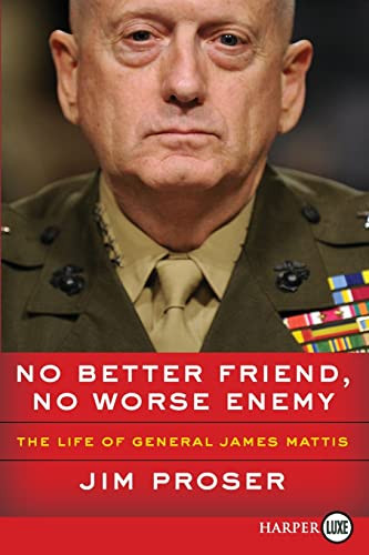 No Better Friend No Worse Enemy: The Life of General James Mattis