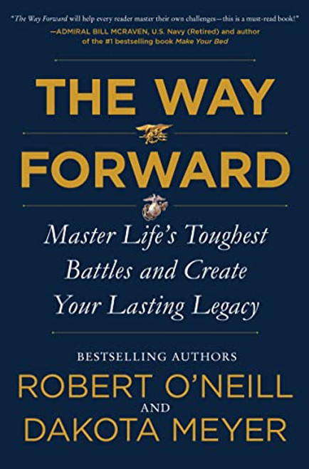 Way Forward: Master Life's Toughest Battles and Create Your Lasting Legacy