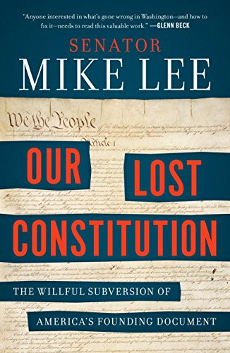 Our Lost Constitution: The Willful Subversion of America's Founding Document